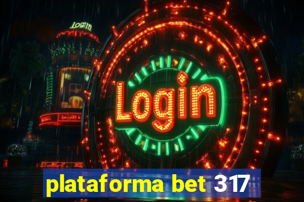 plataforma bet 317